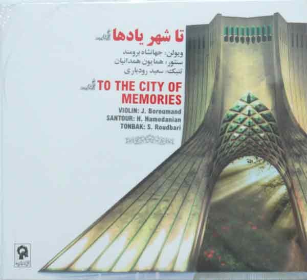 Iran Persian Music MP3 CD Album To the City of Memories: Violin, Santour & Tonbak